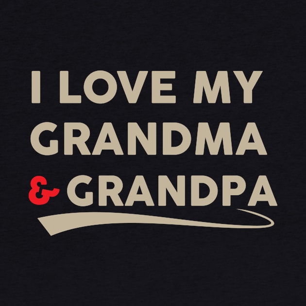 I love my grandma and grandpa by teegear